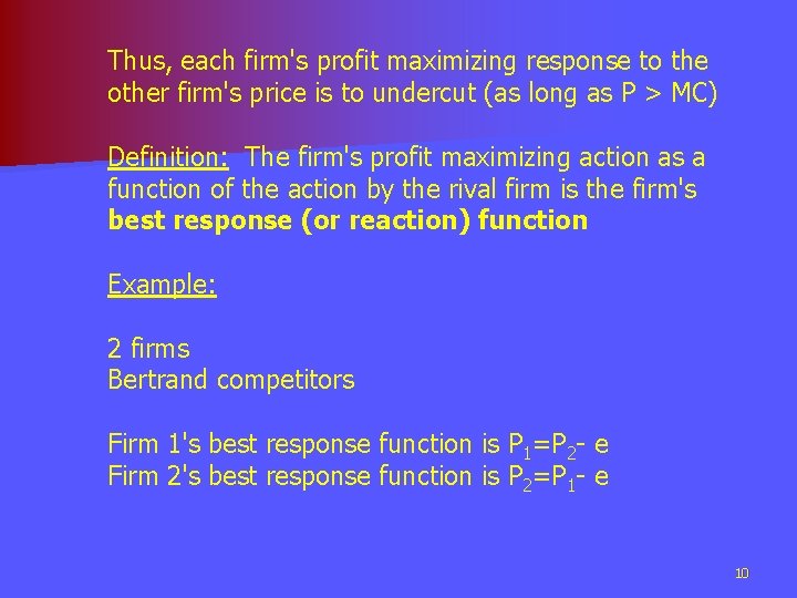 Thus, each firm's profit maximizing response to the other firm's price is to undercut