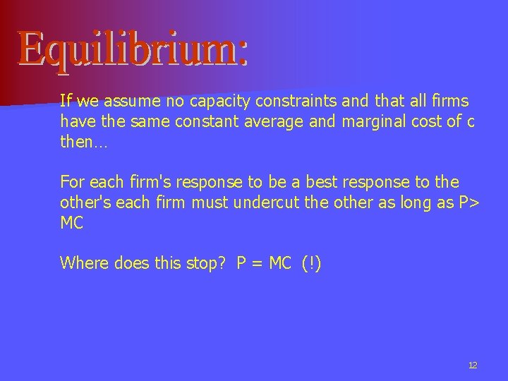 If we assume no capacity constraints and that all firms have the same constant