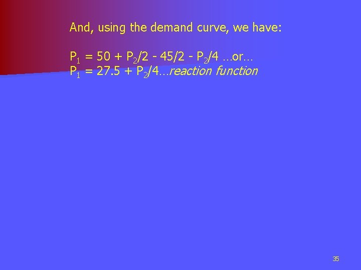 And, using the demand curve, we have: P 1 = 50 + P 2/2