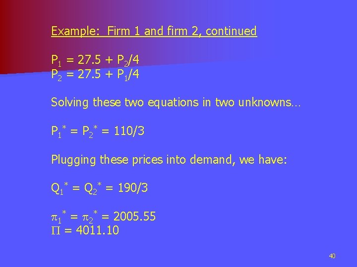 Example: Firm 1 and firm 2, continued P 1 = 27. 5 + P
