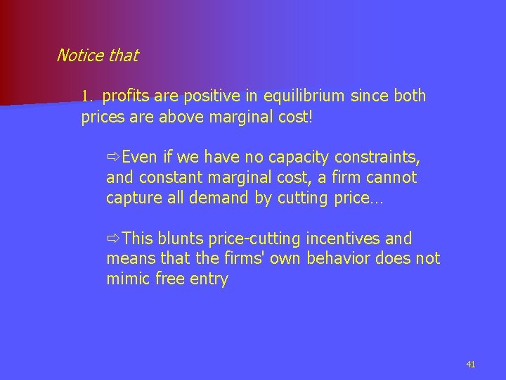 Notice that 1. profits are positive in equilibrium since both prices are above marginal