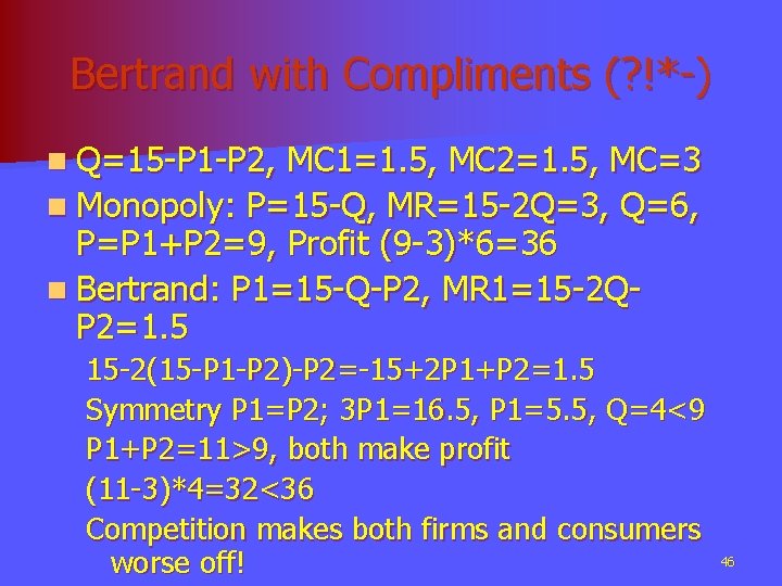 Bertrand with Compliments (? !*-) n Q=15 -P 1 -P 2, MC 1=1. 5,