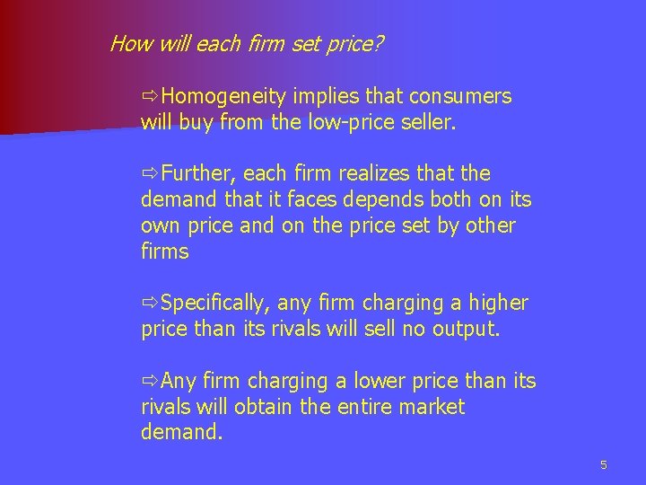 How will each firm set price? ðHomogeneity implies that consumers will buy from the