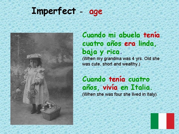 Imperfect - age Cuando mi abuela tenía cuatro años era linda, baja y rica.