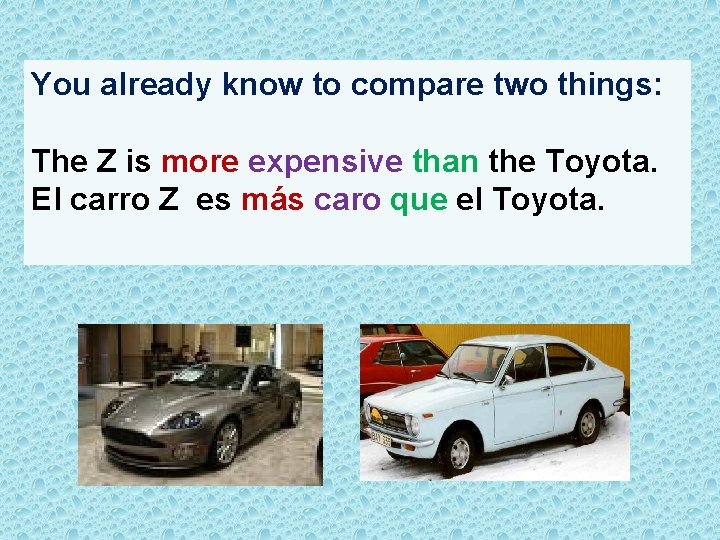 You already know to compare two things: The Z is more expensive than the