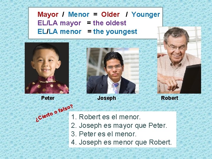 Mayor / Menor = Older / Younger EL/LA mayor = the oldest EL/LA menor