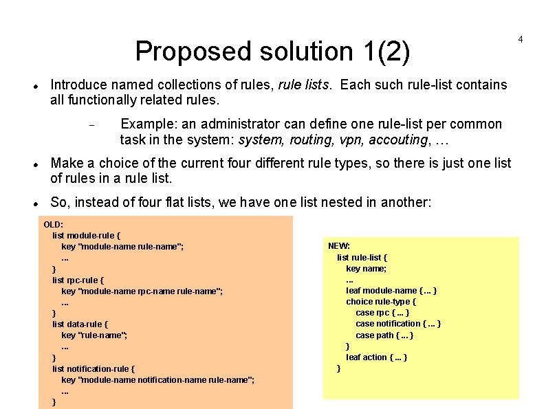 Proposed solution 1(2) Introduce named collections of rules, rule lists. Each such rule-list contains