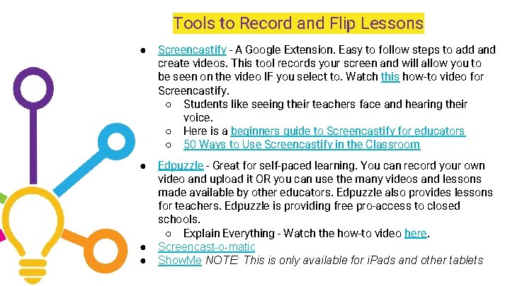 Tools to Record and Flip Lessons ● Screencastify - A Google Extension. Easy to