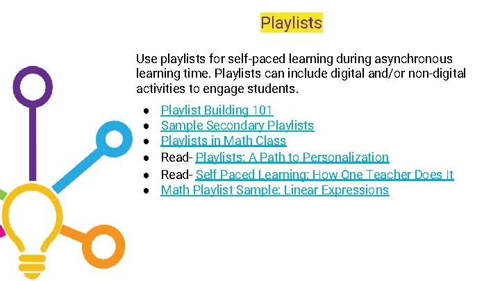 Playlists Use playlists for self-paced learning during asynchronous learning time. Playlists can include digital