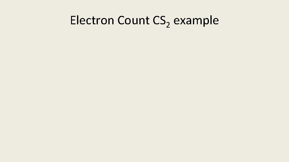 Electron Count CS 2 example 