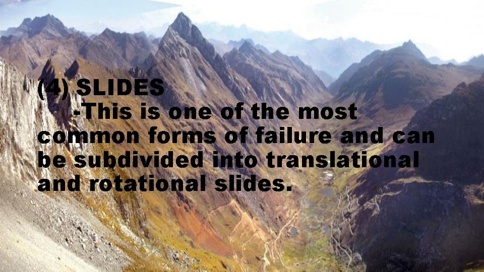 (4) SLIDES -This is one of the most common forms of failure and can