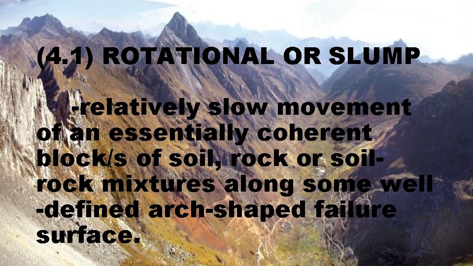 (4. 1) ROTATIONAL OR SLUMP -relatively slow movement of an essentially coherent block/s of