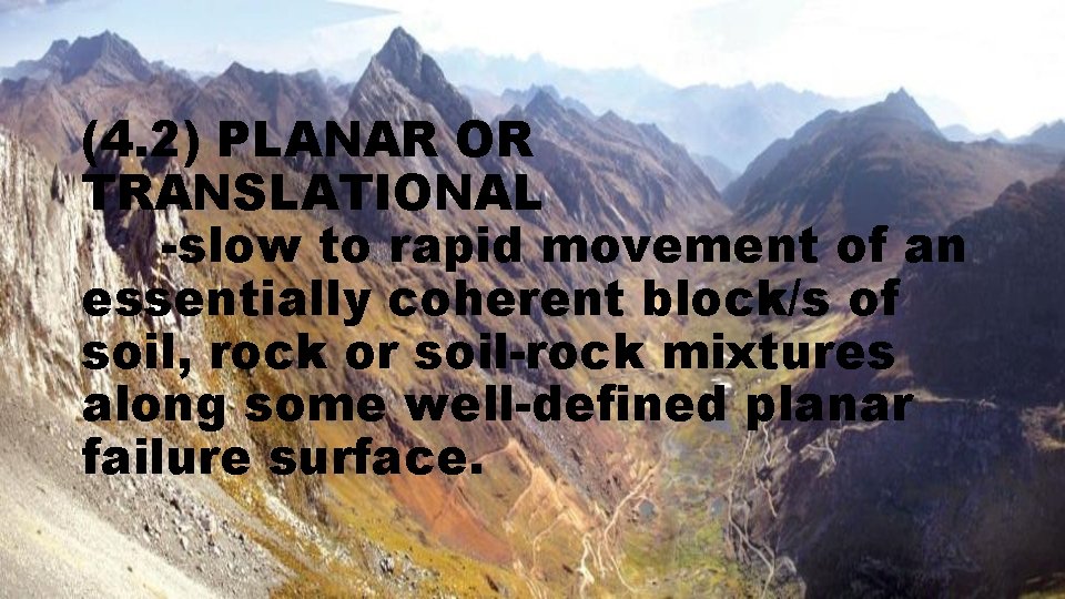 (4. 2) PLANAR OR TRANSLATIONAL -slow to rapid movement of an essentially coherent block/s