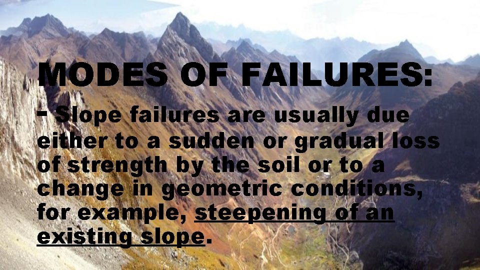 MODES OF FAILURES: - Slope failures are usually due either to a sudden or