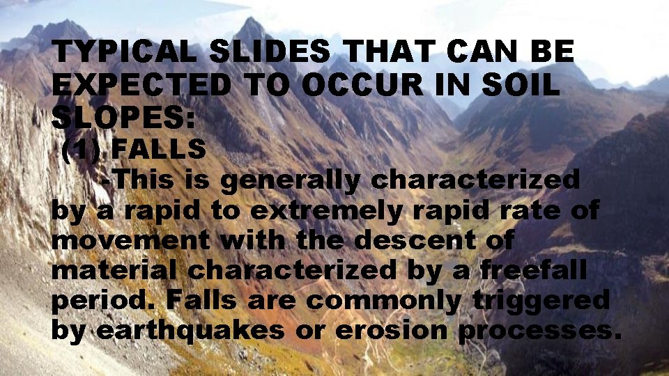 TYPICAL SLIDES THAT CAN BE EXPECTED TO OCCUR IN SOIL SLOPES: (1) FALLS -This