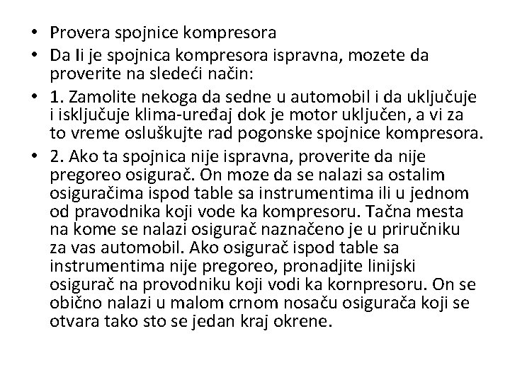  • Provera spojnice kompresora • Da Ii je spojnica kompresora ispravna, mozete da