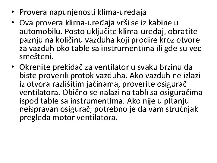  • Provera napunjenosti klima-uređaja • Ova provera klirna-uređaja vrši se iz kabine u