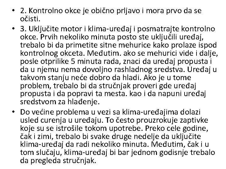  • 2. Kontrolno okce je obično prljavo i mora prvo da se očisti.