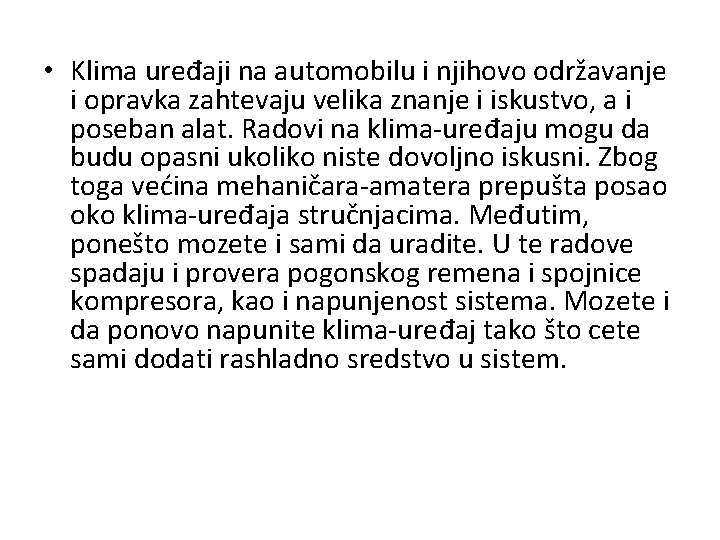  • Klima uređaji na automobilu i njihovo održavanje i opravka zahtevaju velika znanje