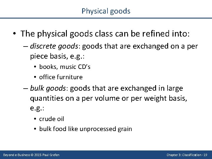 Physical goods • The physical goods class can be refined into: – discrete goods: