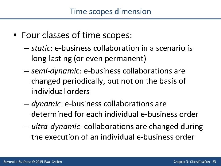 Time scopes dimension • Four classes of time scopes: – static: e-business collaboration in