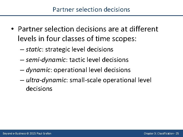 Partner selection decisions • Partner selection decisions are at different levels in four classes