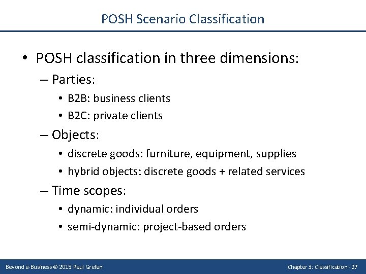 POSH Scenario Classification • POSH classification in three dimensions: – Parties: • B 2