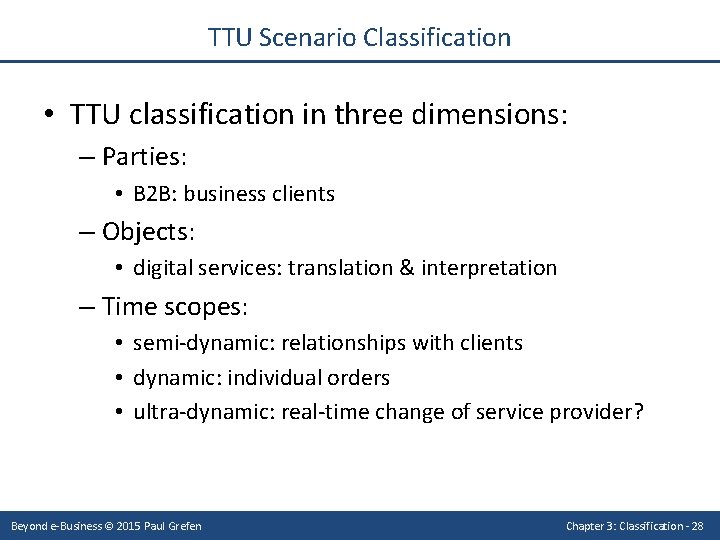 TTU Scenario Classification • TTU classification in three dimensions: – Parties: • B 2