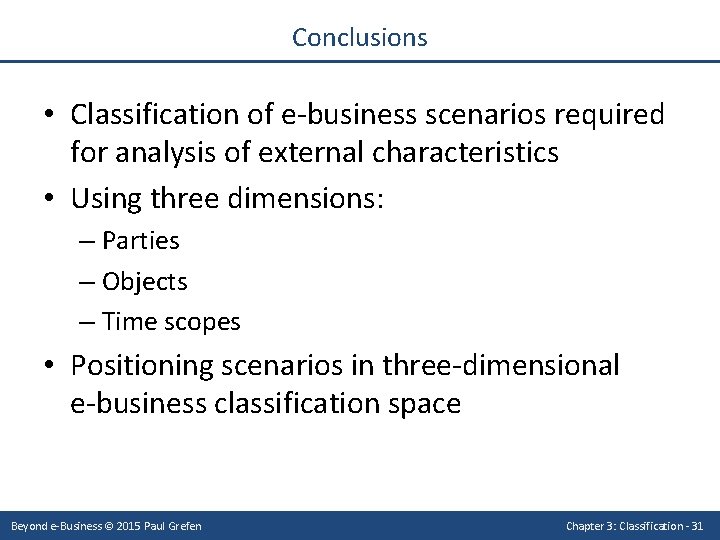 Conclusions • Classification of e-business scenarios required for analysis of external characteristics • Using