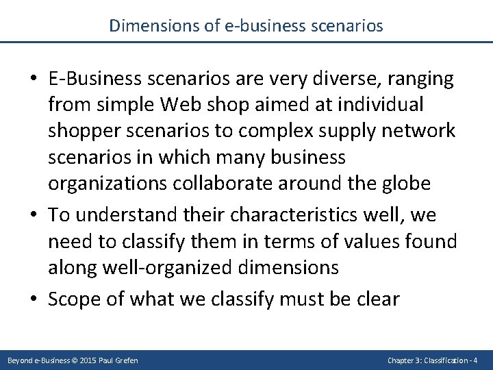 Dimensions of e-business scenarios • E-Business scenarios are very diverse, ranging from simple Web