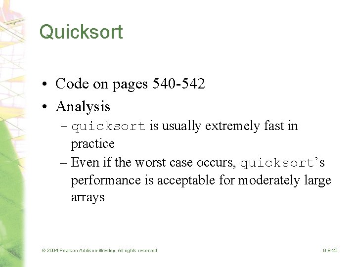 Quicksort • Code on pages 540 -542 • Analysis – quicksort is usually extremely