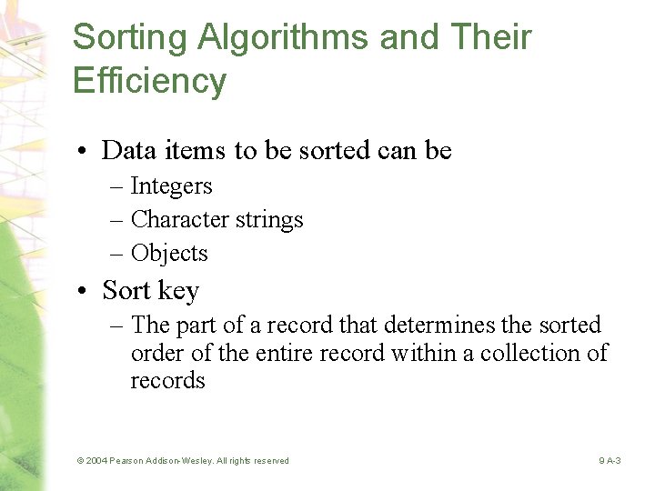 Sorting Algorithms and Their Efficiency • Data items to be sorted can be –