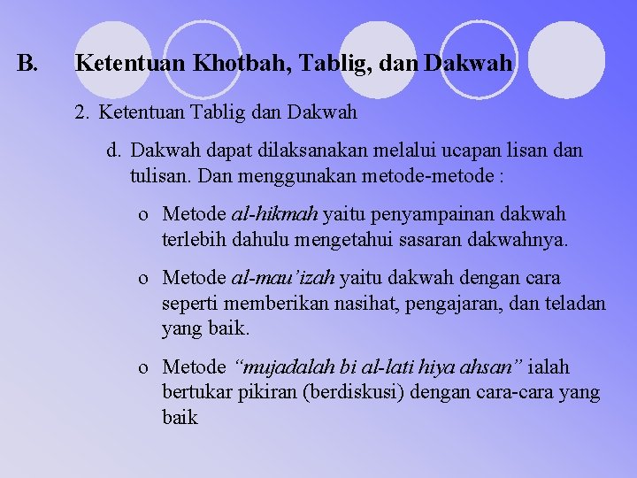 B. Ketentuan Khotbah, Tablig, dan Dakwah 2. Ketentuan Tablig dan Dakwah dapat dilaksanakan melalui