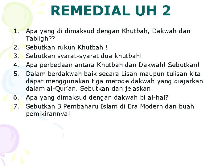 REMEDIAL UH 2 1. Apa yang di dimaksud dengan Khutbah, Dakwah dan Tabligh? ?