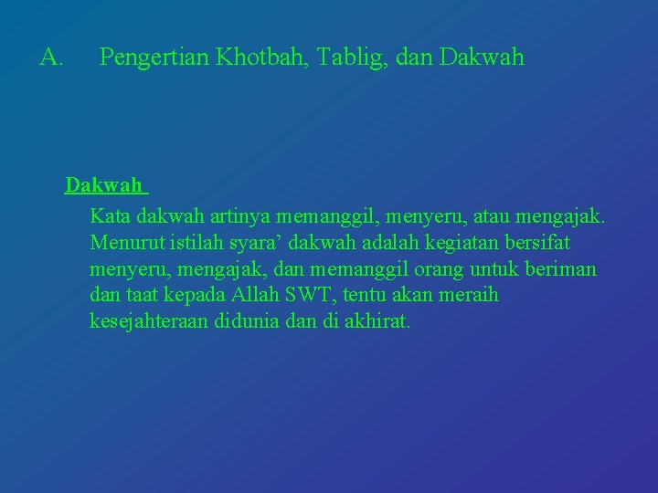 A. Pengertian Khotbah, Tablig, dan Dakwah Kata dakwah artinya memanggil, menyeru, atau mengajak. Menurut