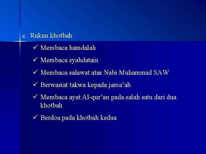 c. Rukun khotbah ü Membaca hamdalah ü Membaca syahdatain ü Membaca salawat atas Nabi