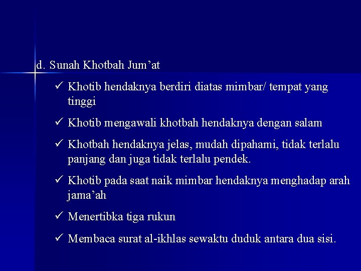 d. Sunah Khotbah Jum’at ü Khotib hendaknya berdiri diatas mimbar/ tempat yang tinggi ü