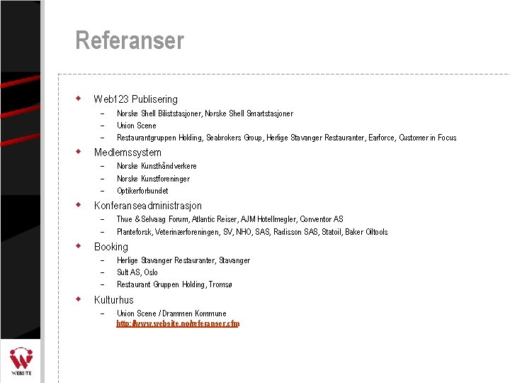 Referanser w Web 123 Publisering – – – w Medlemssystem – – – w