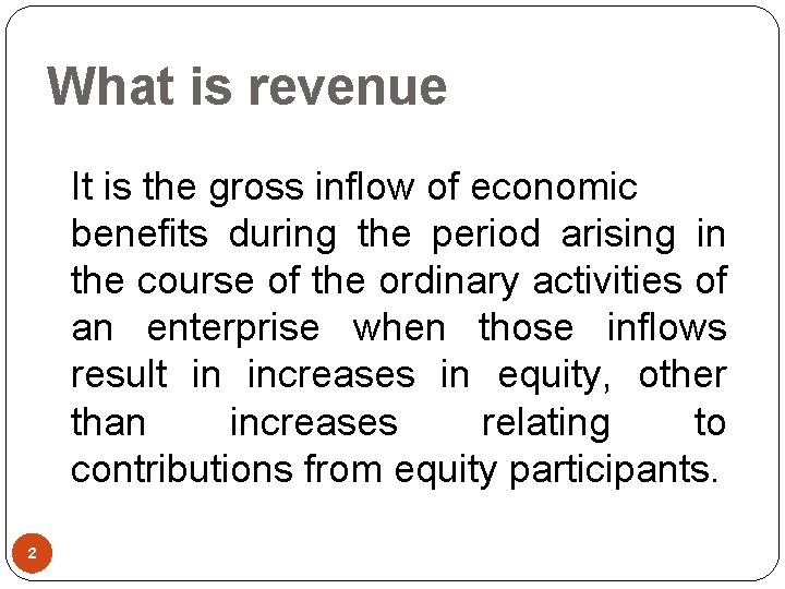 What is revenue It is the gross inflow of economic benefits during the period