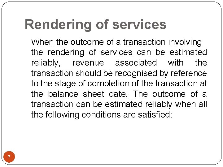 Rendering of services When the outcome of a transaction involving the rendering of services