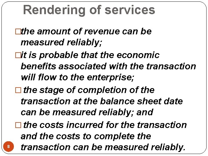 Rendering of services �the amount of revenue can be 8 measured reliably; �it is