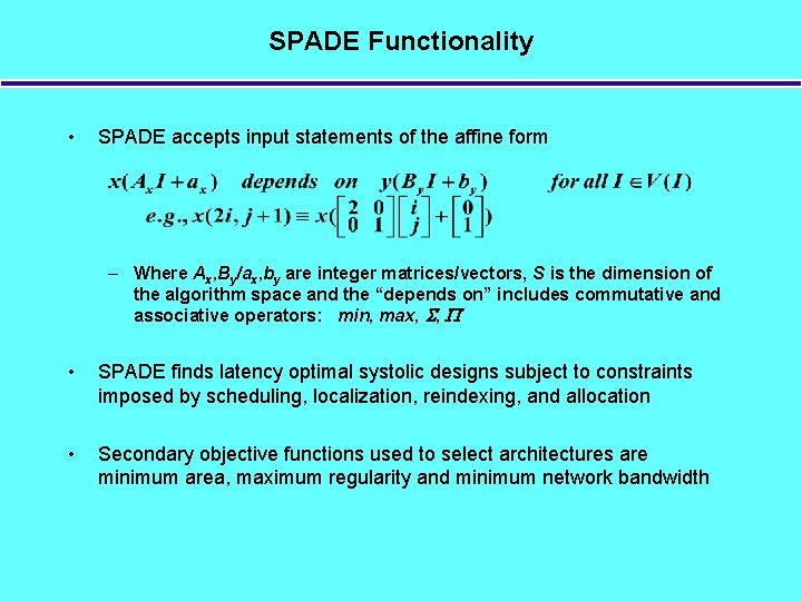 SPADE Functionality • SPADE accepts input statements of the affine form – Where Ax,