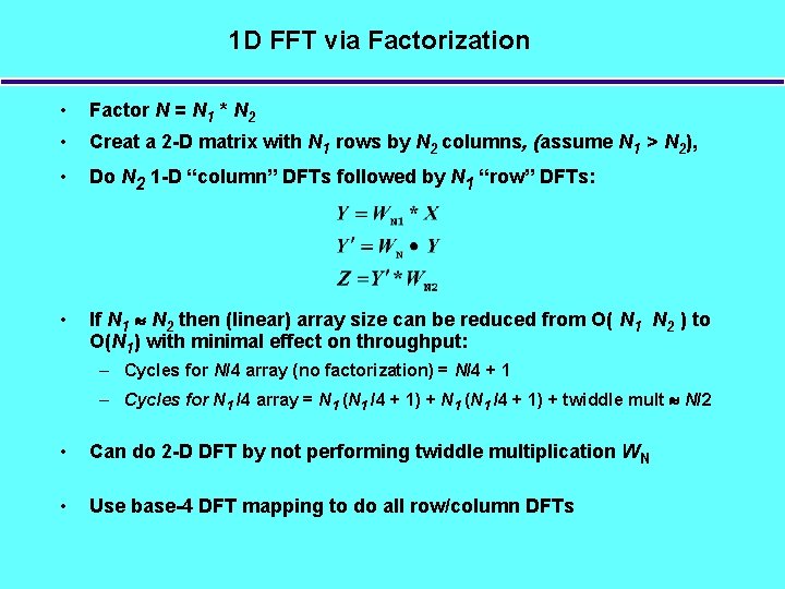 1 D FFT via Factorization • Factor N = N 1 * N 2