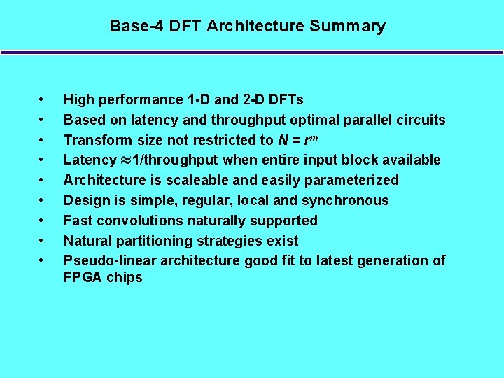 Base-4 DFT Architecture Summary • • • High performance 1 -D and 2 -D