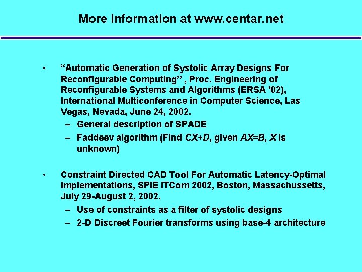 More Information at www. centar. net • “Automatic Generation of Systolic Array Designs For