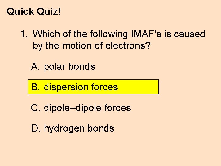 Quick Quiz! 1. Which of the following IMAF’s is caused by the motion of