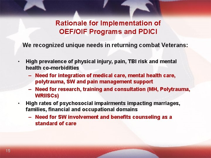 Rationale for Implementation of OEF/OIF Programs and PDICI We recognized unique needs in returning