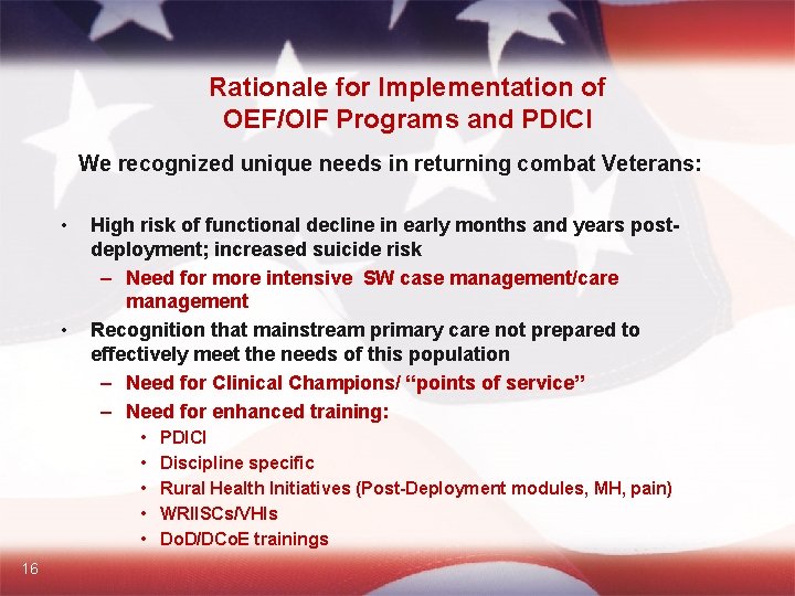 Rationale for Implementation of OEF/OIF Programs and PDICI We recognized unique needs in returning