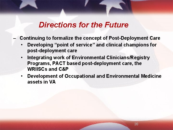 Directions for the Future – Continuing to formalize the concept of Post-Deployment Care •