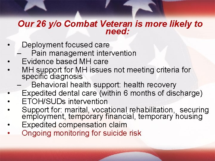 Our 26 y/o Combat Veteran is more likely to need: • • Deployment focused